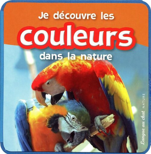 Je decouvre les couleurs dans nature - Langue Au Chat - Livre