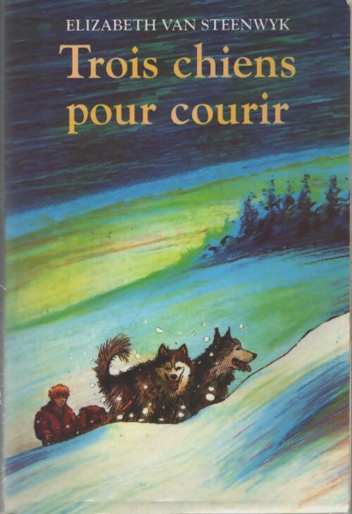 Trois chiens pour courir - Elisabeth Van Steenwik - Livre