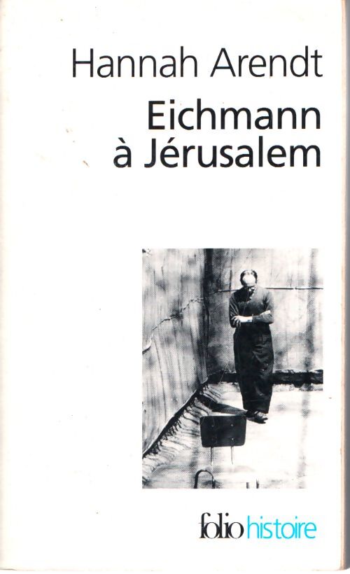 Eichmann à Jérusalem - Hannah Arendt - Livre