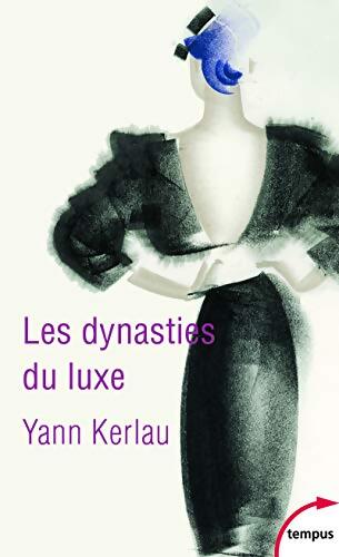 Les dynasties du luxe - Yann Kerlau - Livre