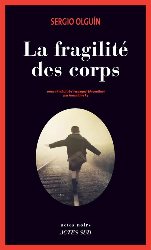 La fragilité des corps - Sergio Olguin - Livre