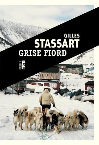Grise fiord - Gilles Stassart - Livre