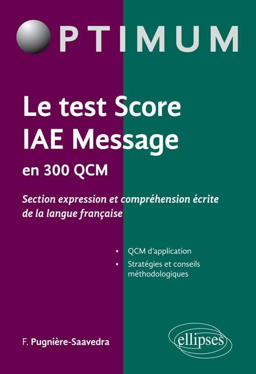 Le test score iae message en 300 qcm : Section expression et compréhension écrite de la langue française - Frédéric Pugnière-Saavedra - Livre