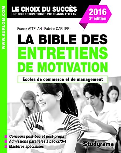 La bible des entretiens de motivation : Aux concours des écoles de commerce - Franck Attelan - Livre