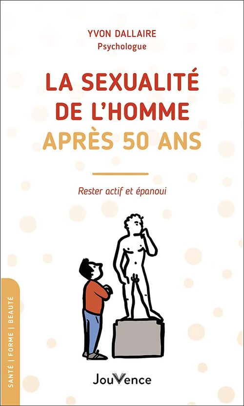 La sexualité de l'homme après 50 ans : Rester actif et épanoui - Yvon Dallaire - Livre