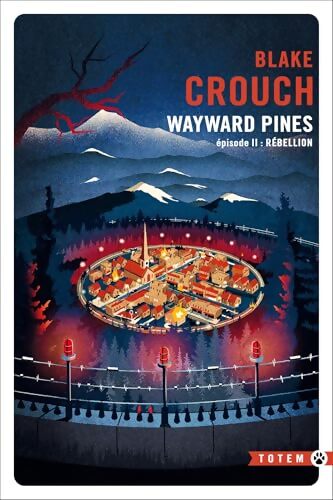 Rebellion wayward pines - episode 2 - Blake Crouch - Livre