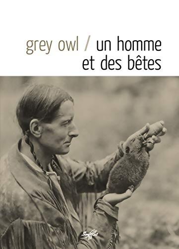 Un homme et des bêtes - Grey Owl - Livre