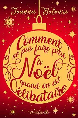 Comment ne pas faire pitié à noël quand on est célibataire - Joanna Bolouri - Livre