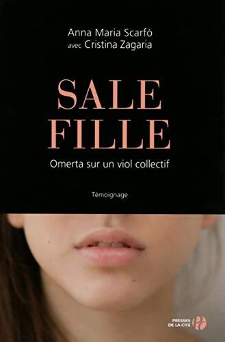 Sale fille : Omerta sur un viol collectif - Anna Maria Scarfo - Livre