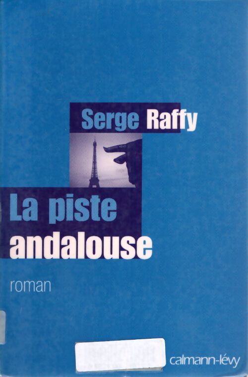 La piste andalouse - prix du livre europe 1 - edition 2005 - Serge Raffy - Livre