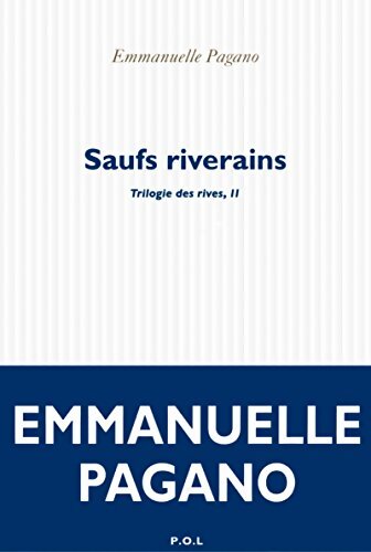 Saufs riverains trilogie des rives II - Emmanuelle Pagano - Livre