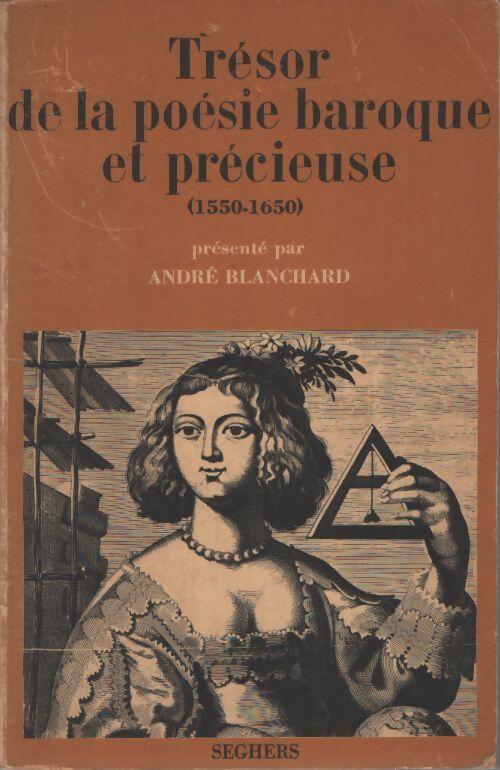 Trésor de la poésie baroque et précieuse (1550-1650) - André Blanchard - Livre