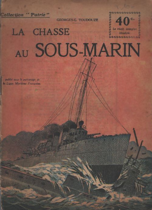 La chasse au sous-marin - Georges-Gustave Toudouze - Livre