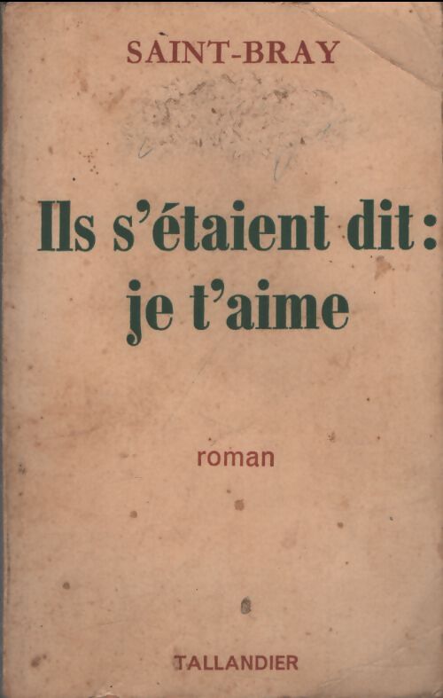 Ils s'étaient dit : je t'aime - Saint-Bray - Livre