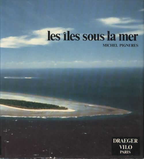 Les îles sous la mer - Michel Pignères - Livre