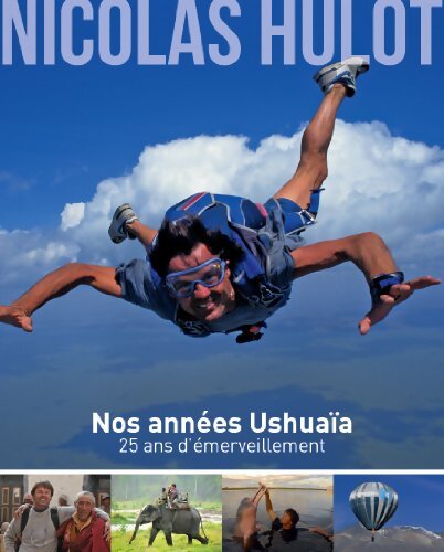 Nos années Ushuaïa : 25 ans d'émerveillement - Nicolas Hulot - Livre