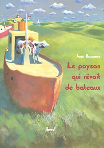 Le paysan qui rêvait de bateaux - Jens Rassmus - Livre