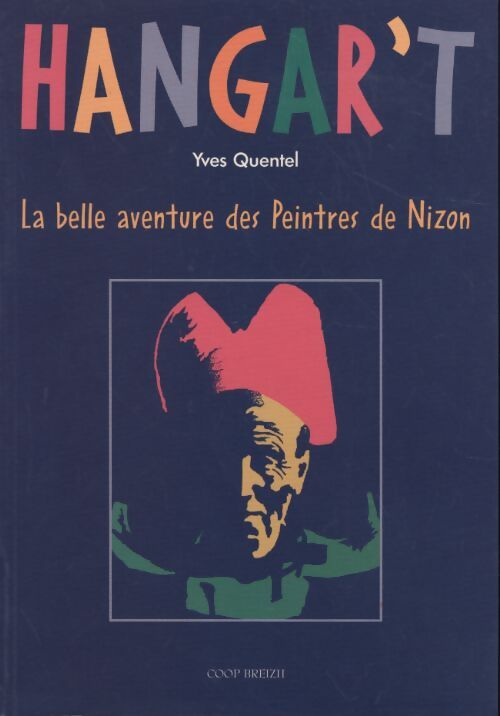 Hangar't - la belle aventure des peintres de Nizon - Yves Quentel - Livre