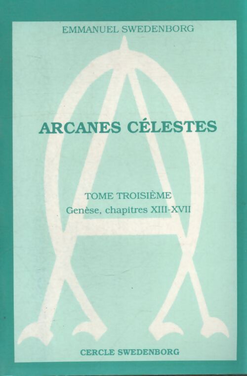 Arcanes célestes Tome III - Emmanuel Swedenborg - Livre