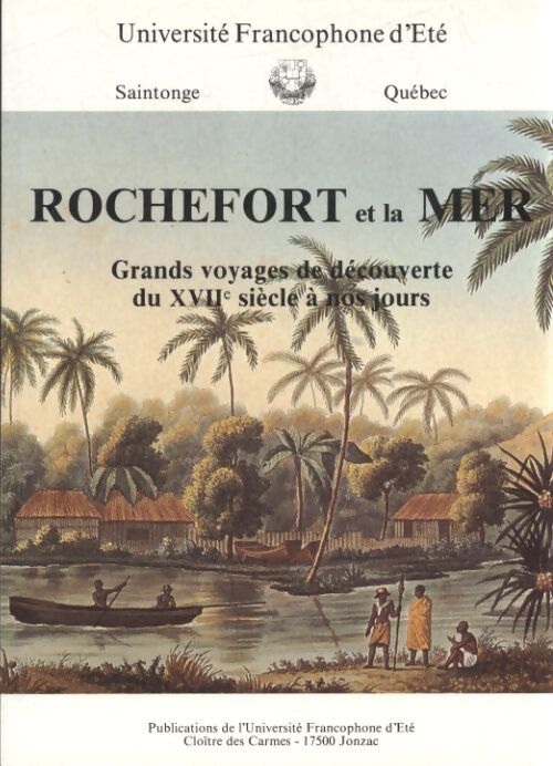 Rochefort et la mer : Grands voyages de découverte du XVIIe siècle - Collectif - Livre