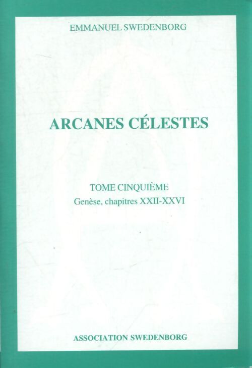 Arcanes célèstes Tome V - Emmanuel Swedenborg - Livre