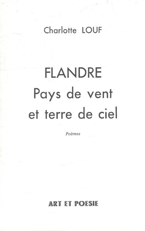Flandre pays de vent et terre de ciel - Charlotte Louf - Livre