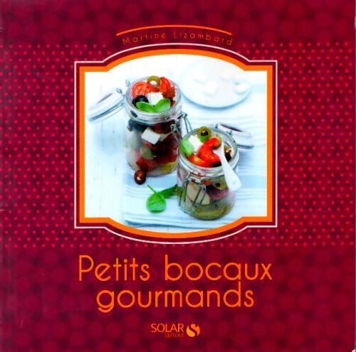 Petits bocaux pour verrines gourmandes - Martine Lizambard - Livre