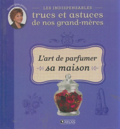 Indispensables trucs et astuces 10 l'art de parfumer sa maison - Glénat - Livre
