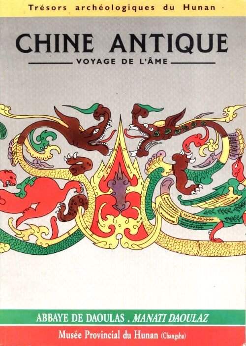 Chine antique / voyage de l'âme / trésors archeologiques de la province du hunan XIIIe siècle avant - Catalogue D'Exposition De L'Ababye De Daoulas - Livre