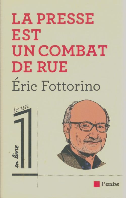 La presse est un combat de rue - Eric Fottorino - Livre