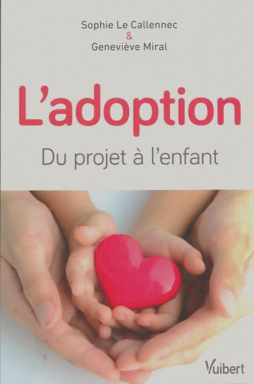 L'adoption : Du projet à l'enfant - Sophie Le Callennec - Livre