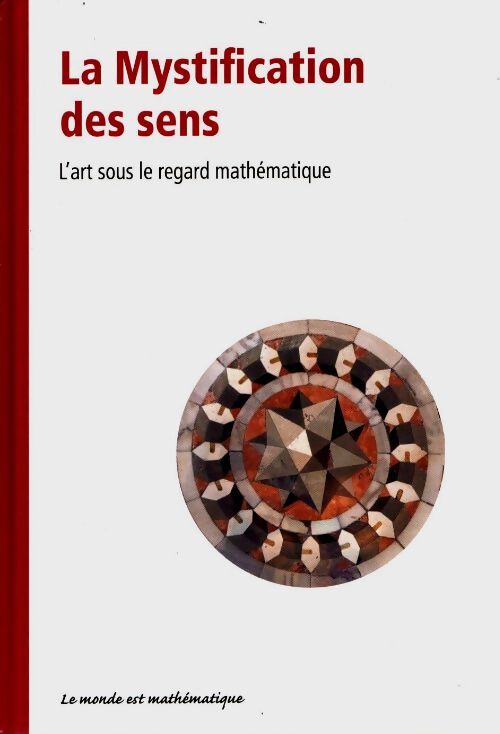 La mystification des sens : L'art sous le regard mathématique - Francisco Martin Casalderrey - Livre
