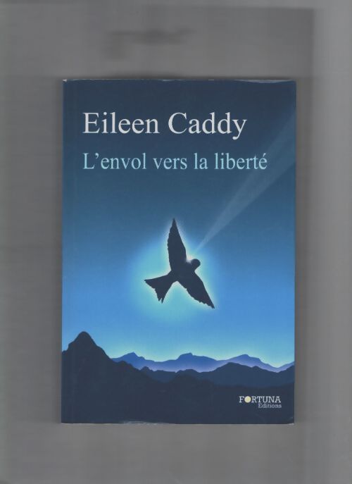 L'envol vers la liberté - Eileen Caddy - Livre