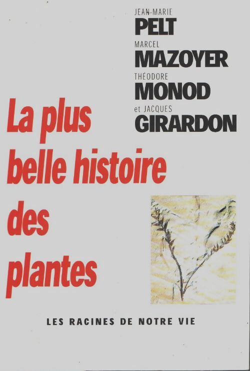 La plus belle histoire des plantes - Théodore Monod, Marcel Mazoyer, Jacques Girardon - Livre