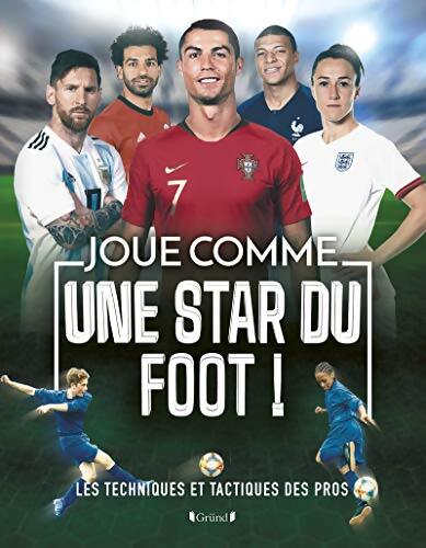 Joue comme une star du foot ! Les techniques et tactiques des pros - Rob Colson - Livre