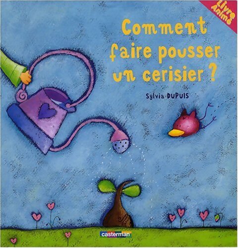 Comment faire pousser un cerisier? - Dupuis Sylvia - Livre