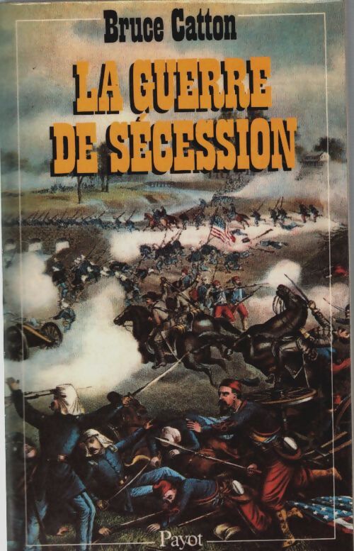 La guerre de sécession - Bruce Catton - Livre