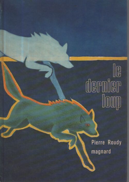 Le dernier loup - Pierre Roudy - Livre