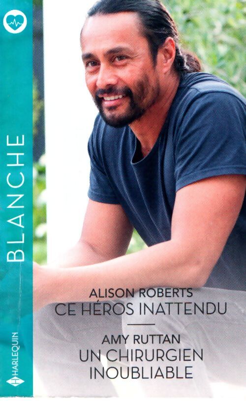 Ce héros inattendu - un chirurgien inoubliable - Amy Ruttan - Livre