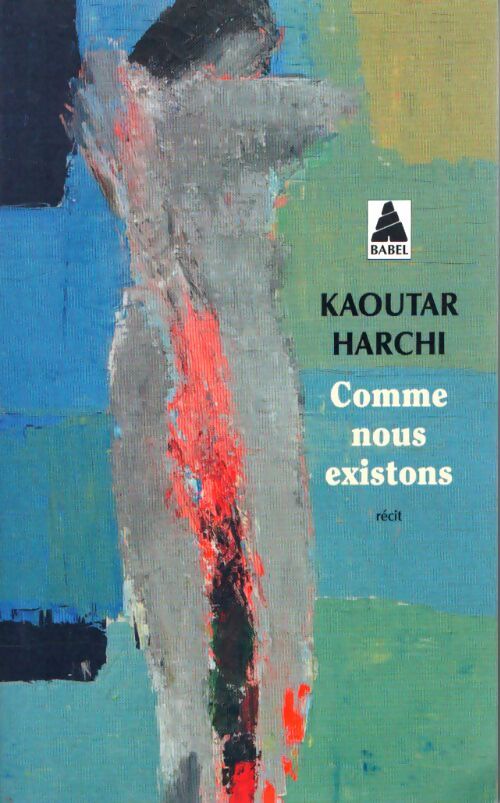 Comme nous existons - Kaoutar Harchi - Livre