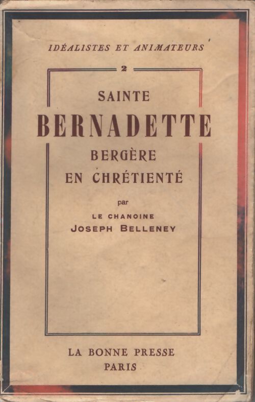 Sainte Bernadette - Chanoine Joseph Belleney - Livre