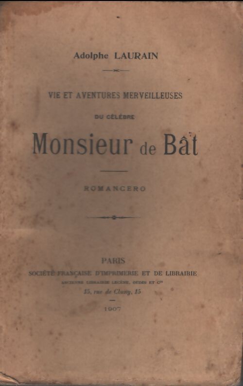 Vie et aventures merveilleuses ou Monsieur de Bât - Adolphe Laurain - Livre