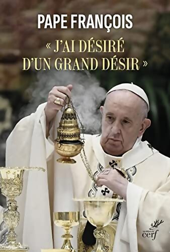 J'ai désiré d'un grand désir - Pape François - Livre