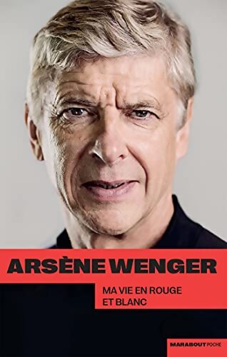Arsène wenger - ma vie en rouge et blanc - Arsène Wenger - Livre