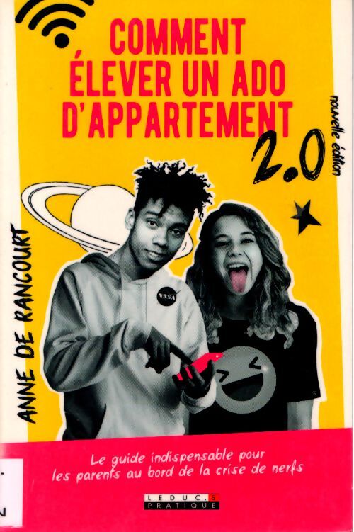 Comment élever un ados d'appartement 2. 0 : Le guide indispensable pour les parents au bord de la crise de nerfs - Anne Rancourt - Livre