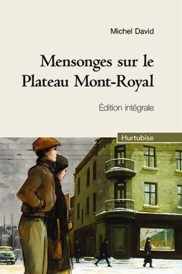 Mensonges sur le plateau mont-royal : Edition intégrale : Tome 1 un mariage de raison ; tome 2 la biscuiterie - Michel David - Livre