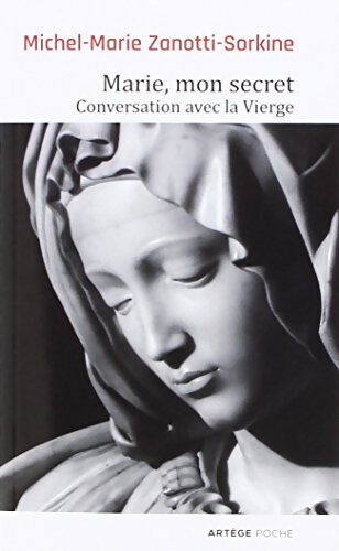 Marie mon secret : Conversation avec la vierge - Père Michel-marie Zanotti-sorkine - Livre