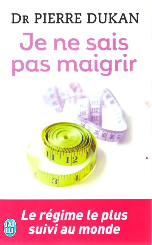 Je ne sais pas maigrir. Une solution en 4 étapes pour maigrir durablement - Pierre Dukan - Livre
