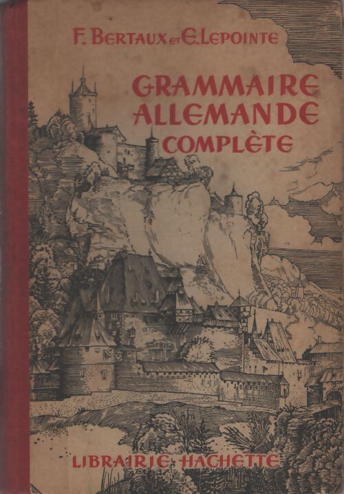 Grammaire allemande complète - Félix Bertaux - Livre