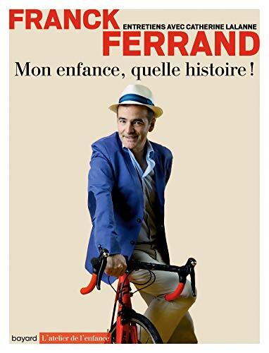 Mon enfance quelle histoire ! - Franck Ferrand - Livre